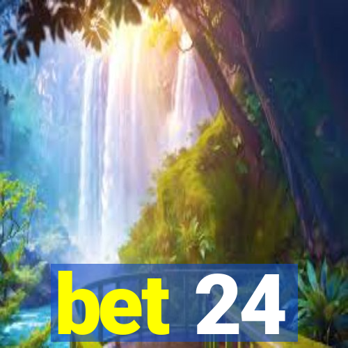 bet 24