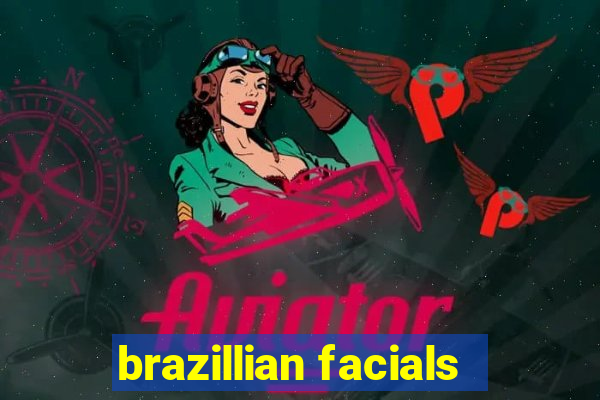 brazillian facials