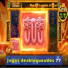 jogos desbloqueados 77