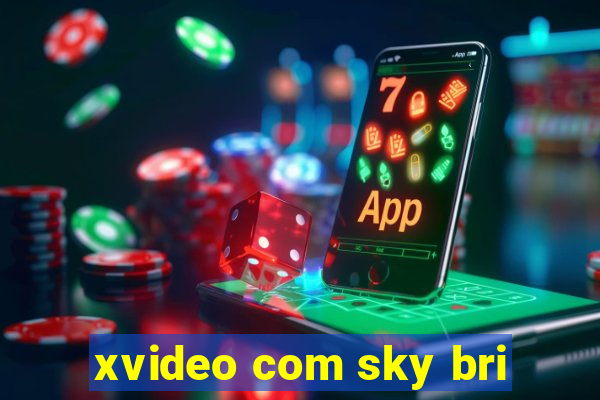 xvideo com sky bri