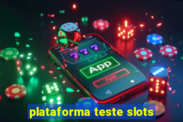 plataforma teste slots