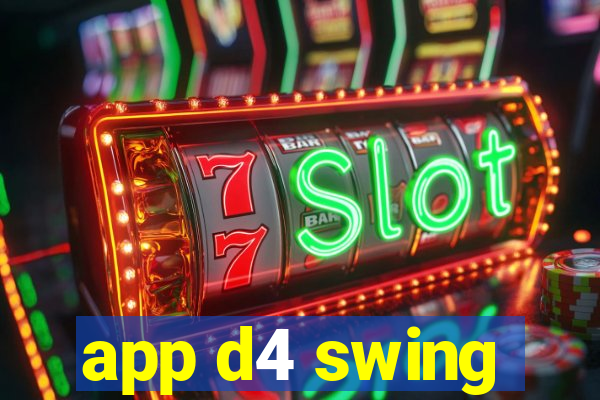 app d4 swing