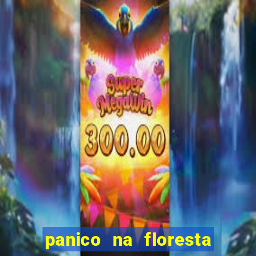 panico na floresta 2 filme completo dublado mega filmes