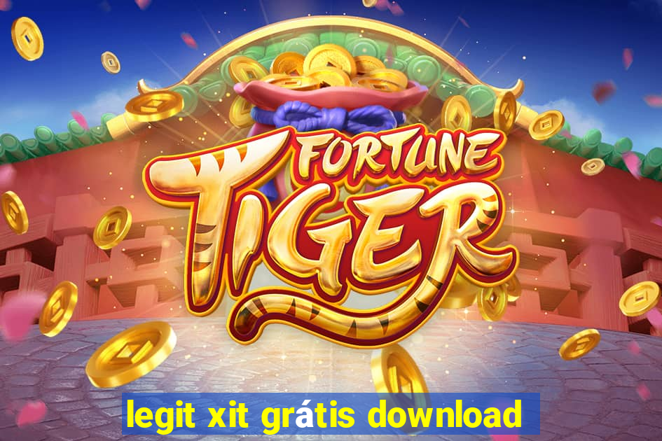 legit xit grátis download