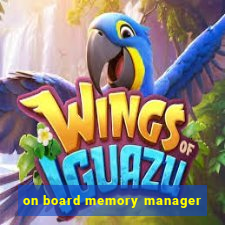 on board memory manager