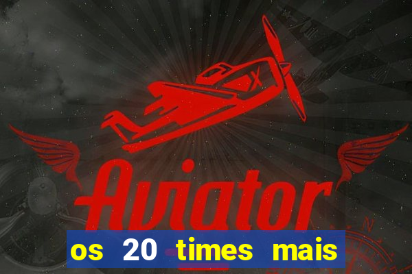 os 20 times mais antigos do brasil