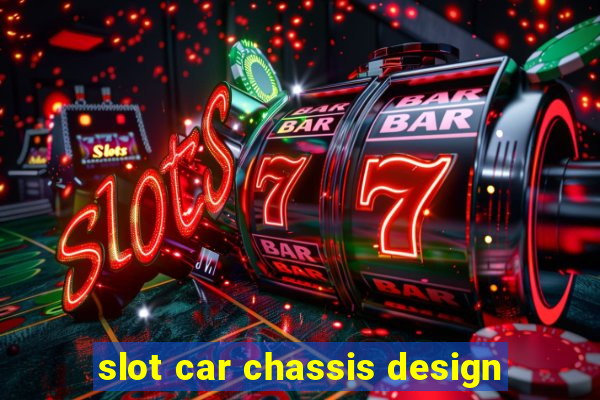 slot car chassis design