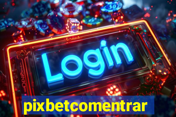 pixbetcomentrar