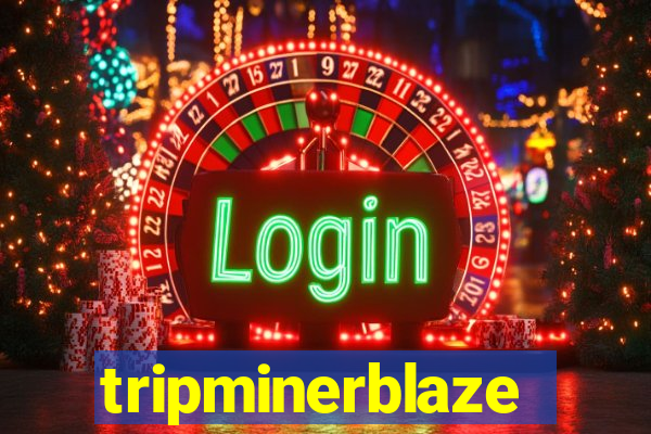 tripminerblaze